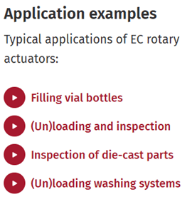 Typical applications of EC rotary actuators include filling, loading, inspection, and washing processes.