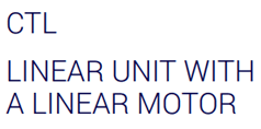 CTL linear unit with linear motor